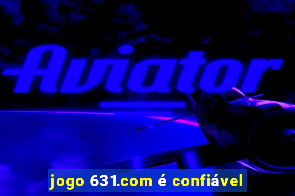 jogo 631.com é confiável